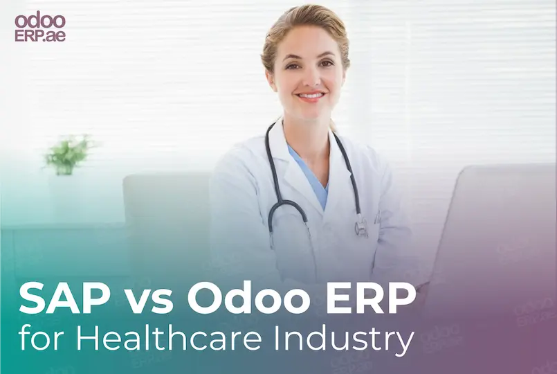 SAP vs Odoo ERP for Healthcare Industry: Which is the Better Choice?