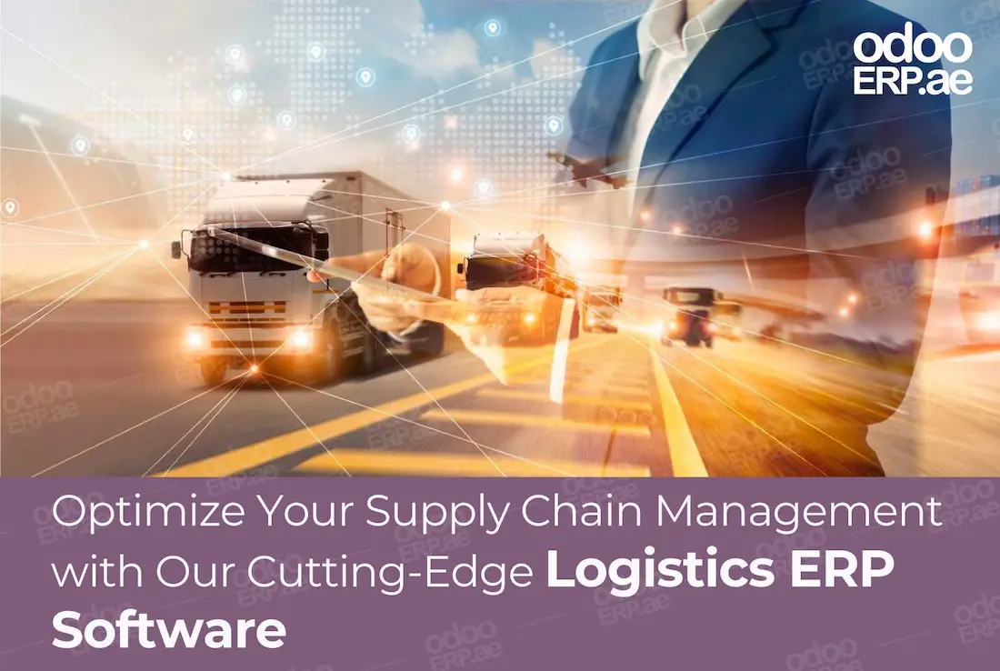 Optimize Your Supply Chain Management with Our Cutting-Edge ERP Software for Logistics Industry
