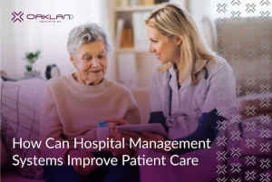How Can Hospital Management Systems Improve Patient Care 